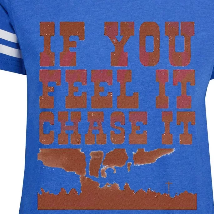 If You Feel It Chase It Enza Ladies Jersey Football T-Shirt