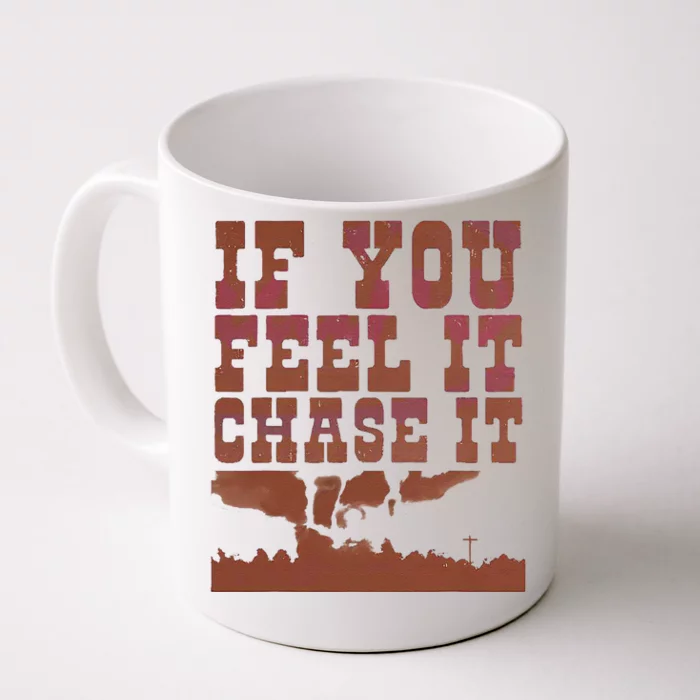 If You Feel It Chase It Front & Back Coffee Mug