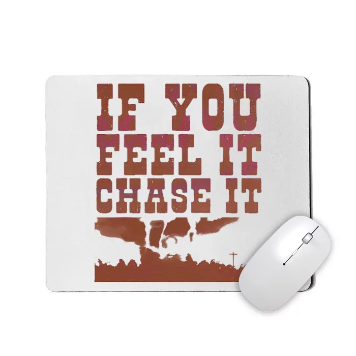 If You Feel It Chase It Mousepad