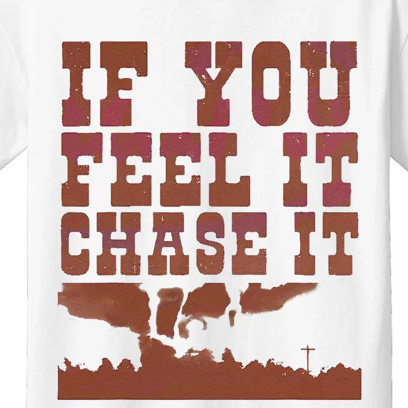 If You Feel It Chase It Kids T-Shirt