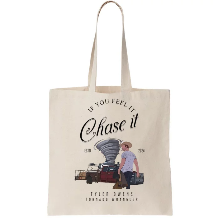 If You Feel It Chase It Tote Bag