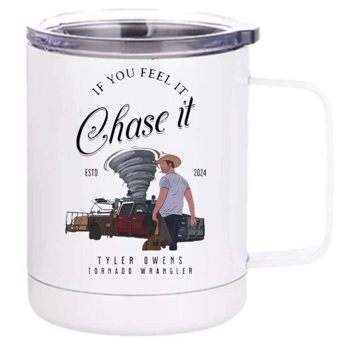 If You Feel It Chase It Front & Back 12oz Stainless Steel Tumbler Cup