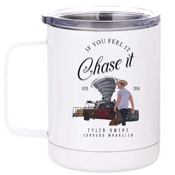 If You Feel It Chase It Front & Back 12oz Stainless Steel Tumbler Cup