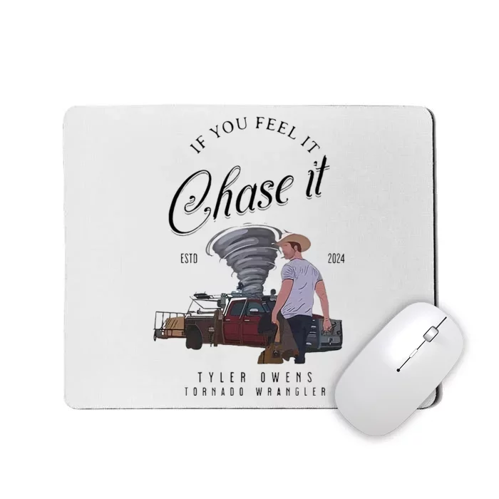 If You Feel It Chase It Mousepad