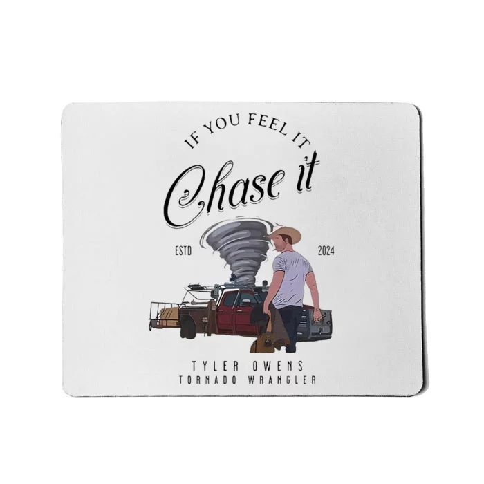 If You Feel It Chase It Mousepad