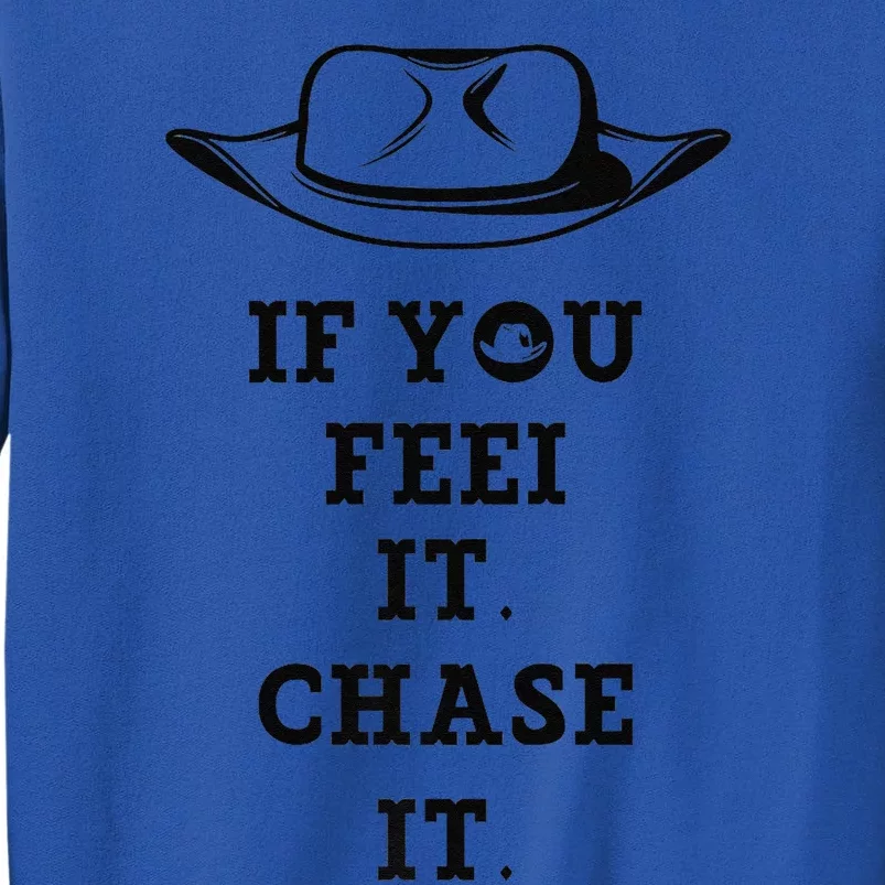 If You Feel It Chase It Premium Tall Sweatshirt