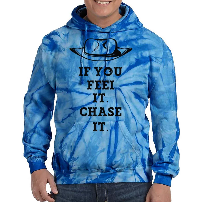 If You Feel It Chase It Premium Tie Dye Hoodie