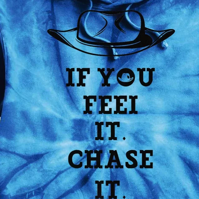 If You Feel It Chase It Premium Tie Dye Hoodie