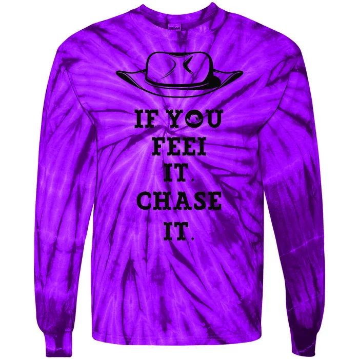 If You Feel It Chase It Premium Tie-Dye Long Sleeve Shirt