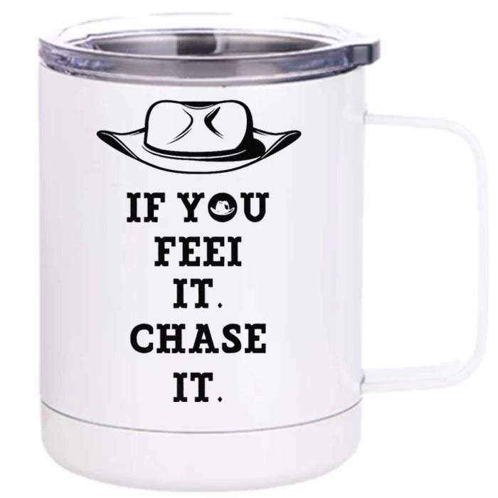 If You Feel It Chase It Premium Front & Back 12oz Stainless Steel Tumbler Cup