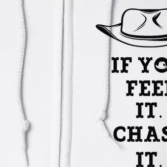 If You Feel It Chase It Premium Full Zip Hoodie