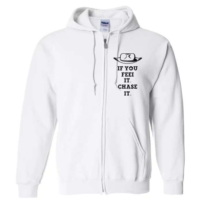 If You Feel It Chase It Premium Full Zip Hoodie