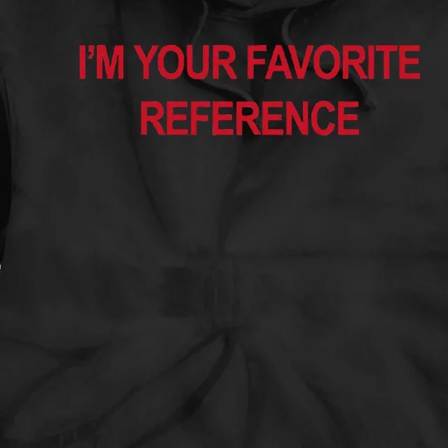 IM Your Favorite Reference Statement Slogan Tie Dye Hoodie