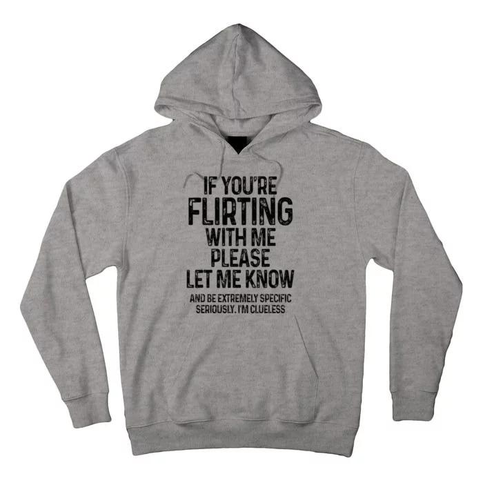 If YouRe Flirting With Me Please Let Know And Be Extremely Tall Hoodie