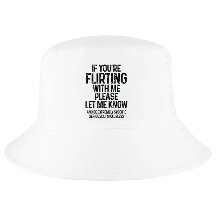 If YouRe Flirting With Me Please Let Know And Be Extremely Cool Comfort Performance Bucket Hat