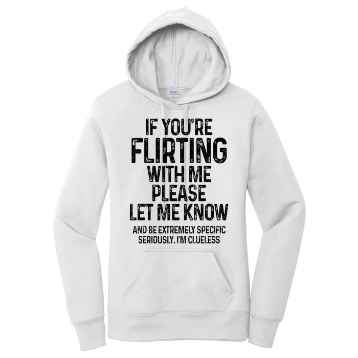 If YouRe Flirting With Me Please Let Know And Be Extremely Women's Pullover Hoodie