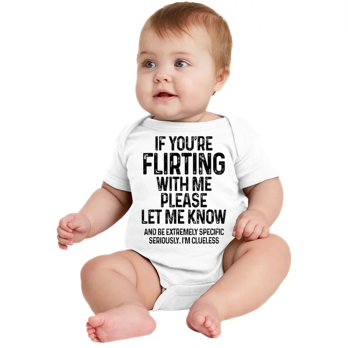 If YouRe Flirting With Me Please Let Know And Be Extremely Baby Bodysuit