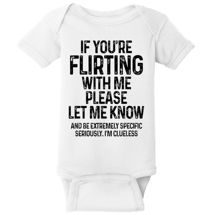 If YouRe Flirting With Me Please Let Know And Be Extremely Baby Bodysuit