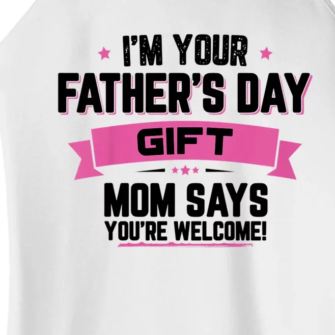 IM Your FatherS Day Gift Mom Says YouRe Welcome Women’s Perfect Tri Rocker Tank