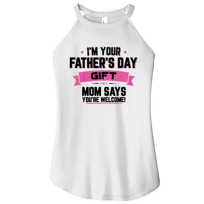 IM Your FatherS Day Gift Mom Says YouRe Welcome Women’s Perfect Tri Rocker Tank