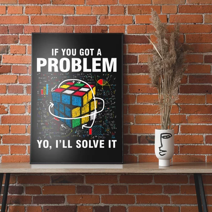 If You Got A Problem Yo ILl Solve It Funny Speed Cubing Poster