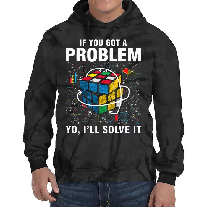 If You Got A Problem Yo ILl Solve It Funny Speed Cubing Tie Dye Hoodie