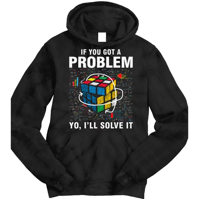 If You Got A Problem Yo ILl Solve It Funny Speed Cubing Tie Dye Hoodie