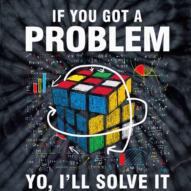 If You Got A Problem Yo ILl Solve It Funny Speed Cubing Tie-Dye T-Shirt