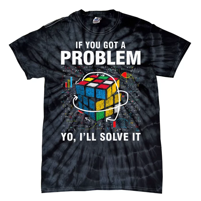 If You Got A Problem Yo ILl Solve It Funny Speed Cubing Tie-Dye T-Shirt