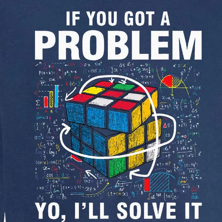 If You Got A Problem Yo ILl Solve It Funny Speed Cubing Garment-Dyed Sweatshirt