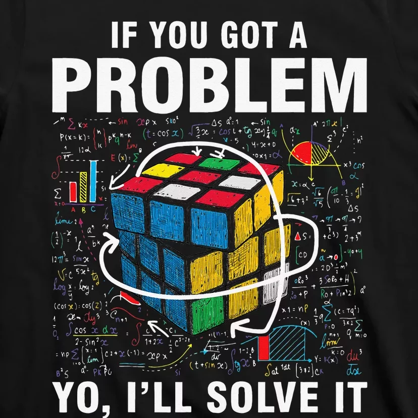 IF You Got A Problem Yo I'll Solve It Funny Speed Cubing T-Shirt