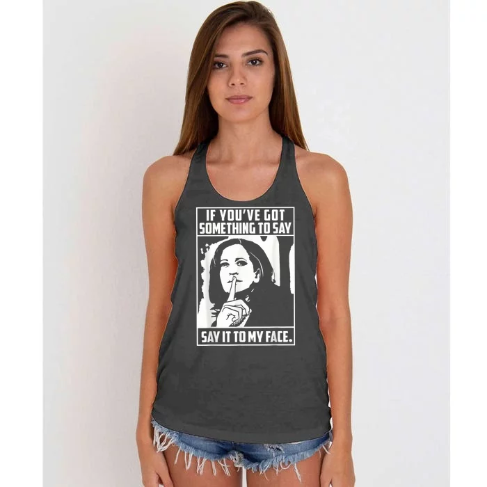 If You’Ve Got Something To Say Say It To My Face Harris 2024 Women's Knotted Racerback Tank