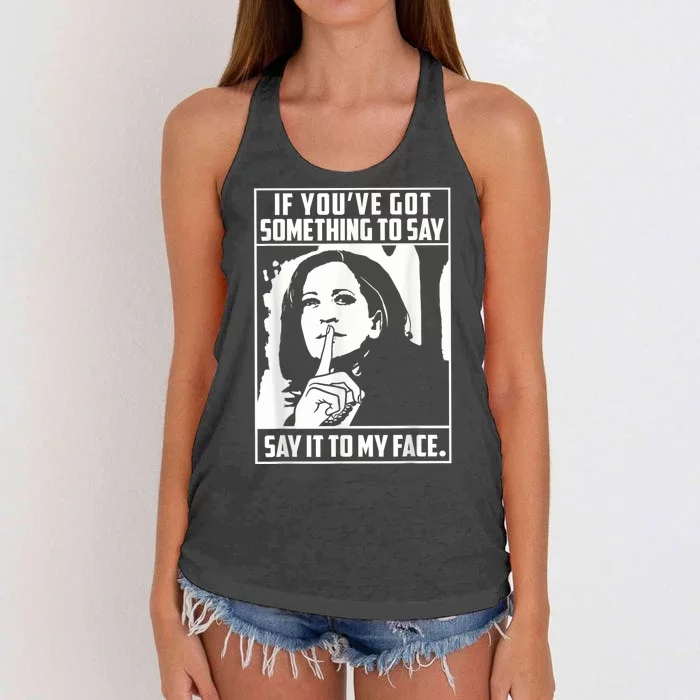 If You’Ve Got Something To Say Say It To My Face Harris 2024 Women's Knotted Racerback Tank