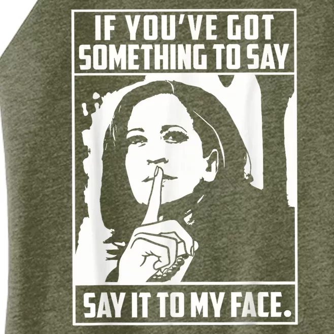 If You’Ve Got Something To Say Say It To My Face Harris 2024 Women’s Perfect Tri Rocker Tank