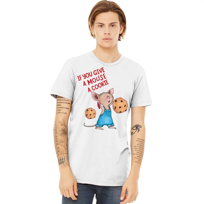 If You Give A Mouse A Cookie Premium T-Shirt