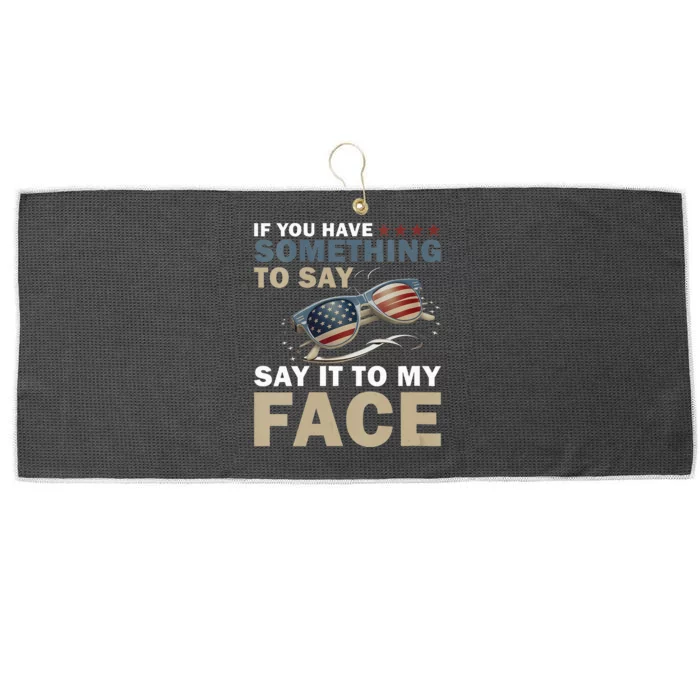 If YouVe Got Something To Say It To My Face Kamala Harris Large Microfiber Waffle Golf Towel