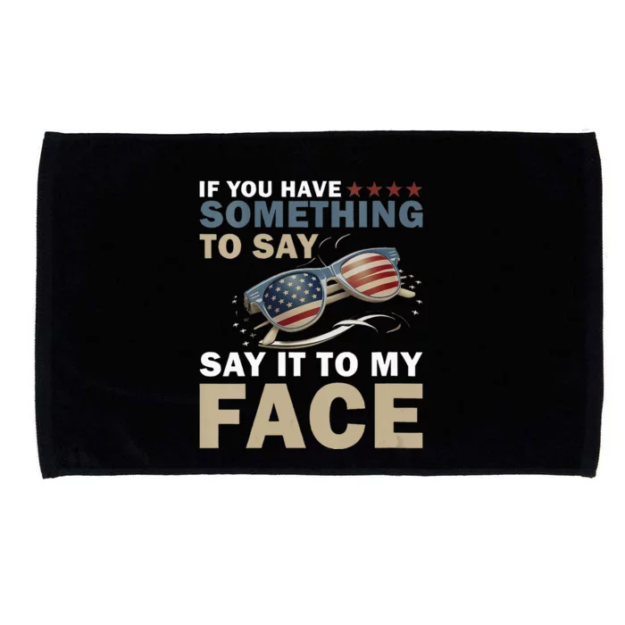 If YouVe Got Something To Say It To My Face Kamala Harris Microfiber Hand Towel