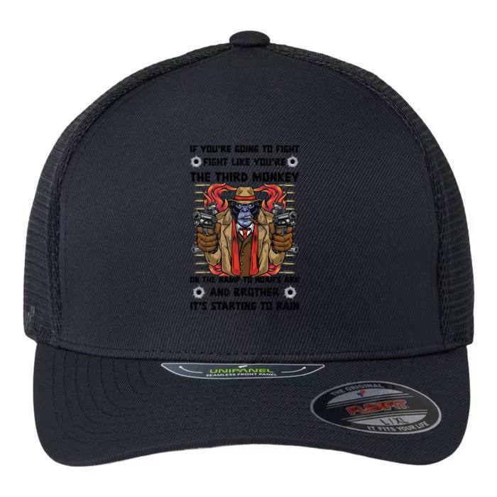 If Youre Going To Fight Fight Like The Third Monkey On Noah's Ark Flexfit Unipanel Trucker Cap