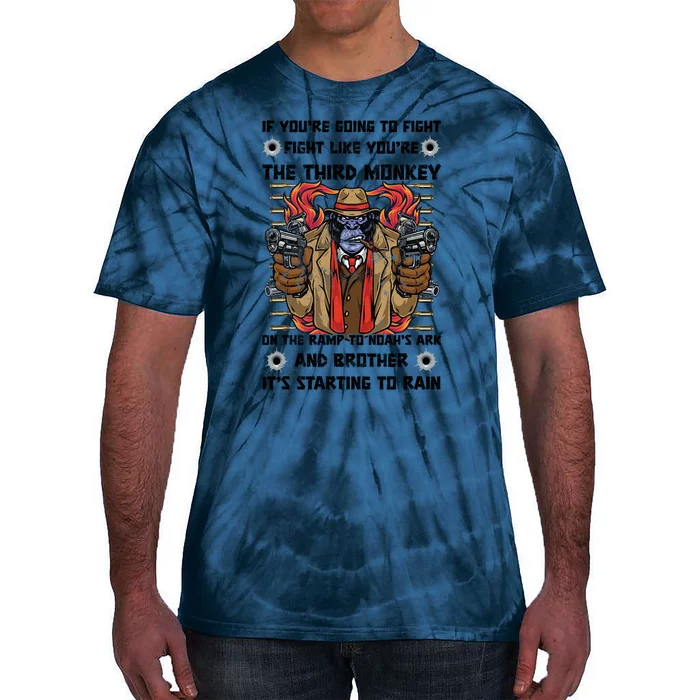 If Youre Going To Fight Fight Like The Third Monkey On Noah's Ark Tie-Dye T-Shirt