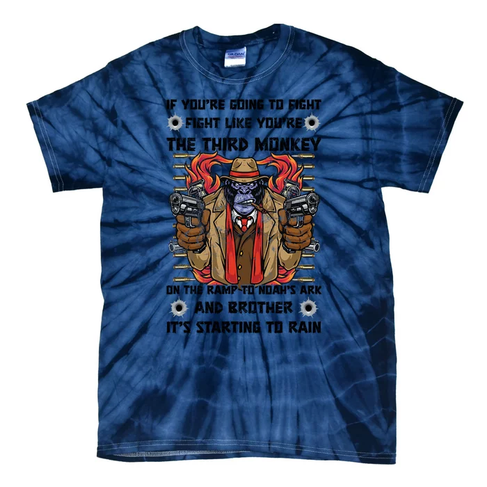 If Youre Going To Fight Fight Like The Third Monkey On Noah's Ark Tie-Dye T-Shirt