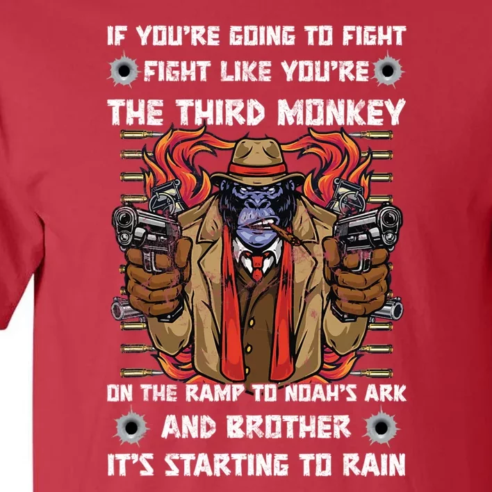 If Youre Going To Fight Fight Like The Third Monkey On Noah's Ark Tall T-Shirt