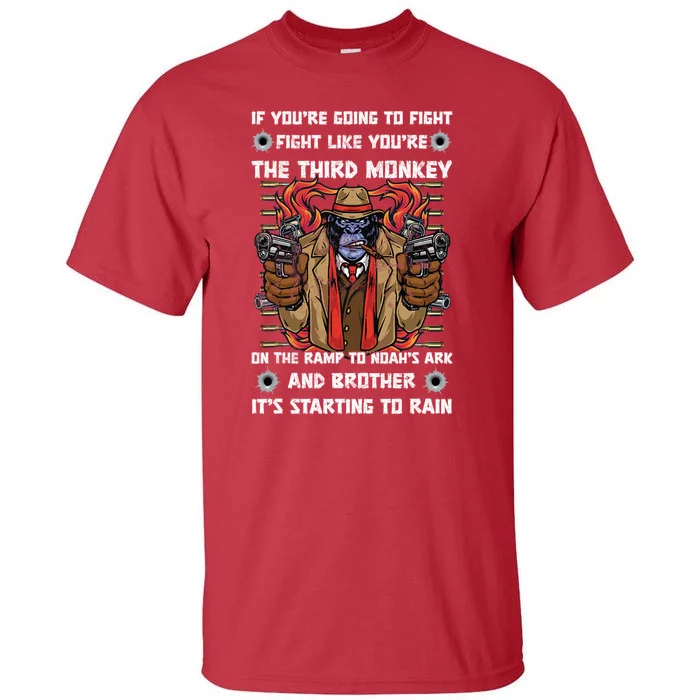 If Youre Going To Fight Fight Like The Third Monkey On Noah's Ark Tall T-Shirt