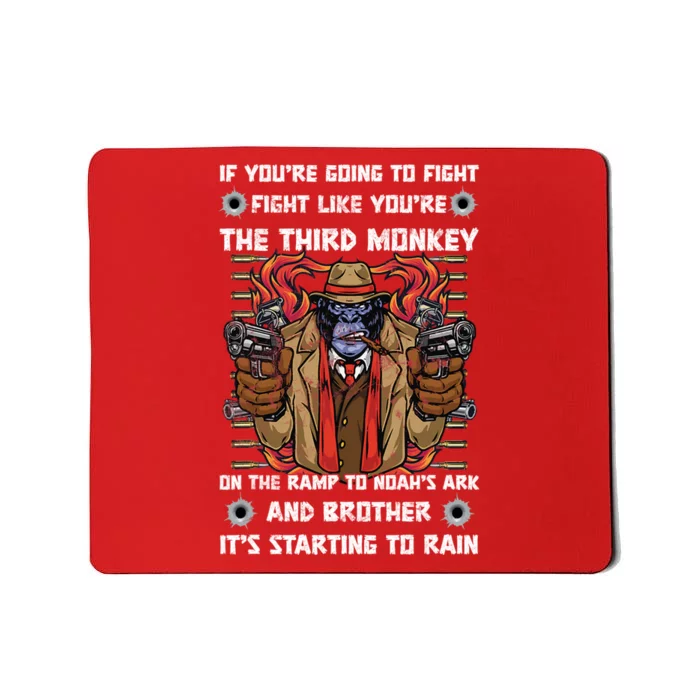 If Youre Going To Fight Fight Like The Third Monkey On Noah's Ark Mousepad