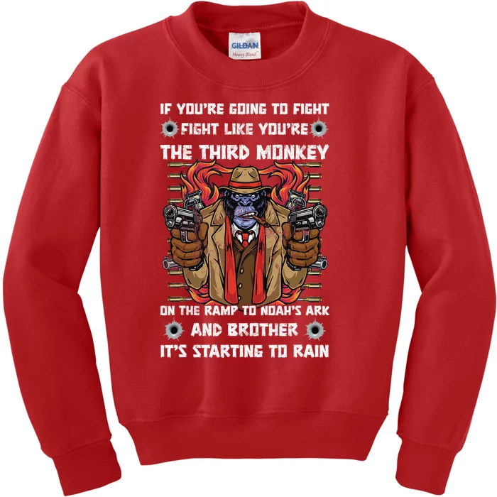 If Youre Going To Fight Fight Like The Third Monkey On Noah's Ark Kids Sweatshirt