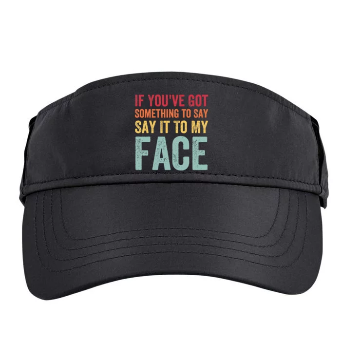 If YouVe Got Something To Say It To My Face Kamala Harris Adult Drive Performance Visor