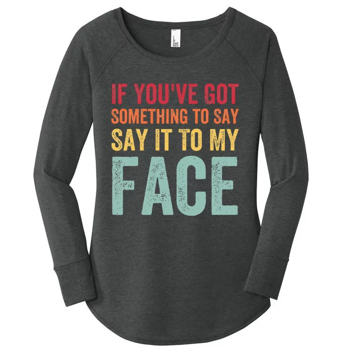 If YouVe Got Something To Say It To My Face Kamala Harris Women's Perfect Tri Tunic Long Sleeve Shirt