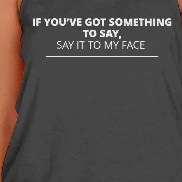 If YouVe Got Something To Say Say It To My Face Women's Knotted Racerback Tank