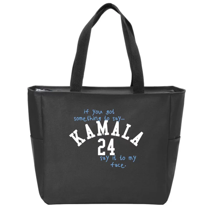 If You Got Something To Say Kamala 24 Say It To My Face Zip Tote Bag