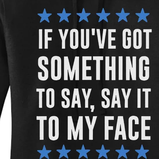 If YouVe Got Something To Say Kamala Harris T Women's Pullover Hoodie