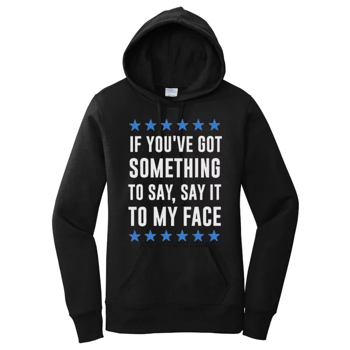 If YouVe Got Something To Say Kamala Harris T Women's Pullover Hoodie